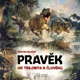 PRAVĚK: Od trilobita k člověku - obrázek