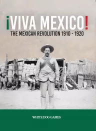 Viva Mexico: The Mexican Revolution 1910-1920 - obrázek