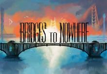 Bridges to Nowhere - obrázek